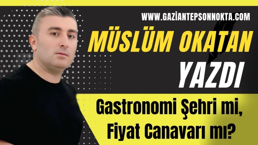Gastronomi Şehri mi, Fiyat Canavarı mı?